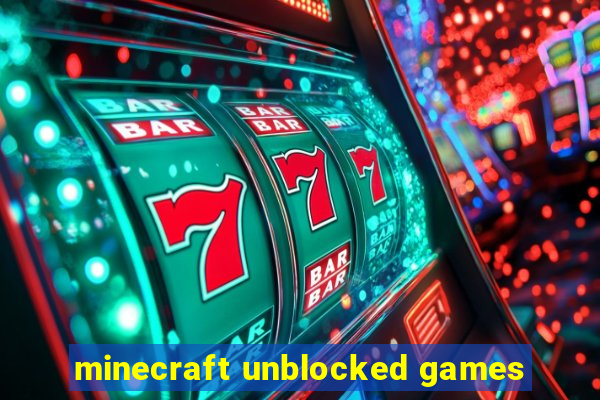 minecraft unblocked games